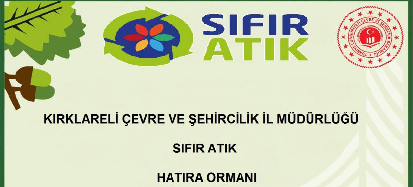 KIRKLARELİ ÇEVRE VE ŞEHİRCİLİK İL MÜDÜRLÜĞÜ SIFIR ATIK HATIRA ORMANI