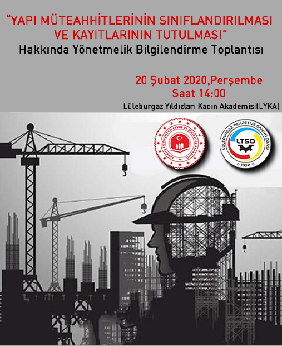 YAPI MÜTEAHHİTLERİNİN SINIFLANDIRILMASI VE KAYITLARININ TUTULMASI Hakkında Yönetmelik Bilgilendirme Toplantısı 20 Şubat 2020 Tarihinde Saat 14:00 Lüleburgaz Yıldızları Kadın Akademisinde (LYKA) Yapılacaktır.