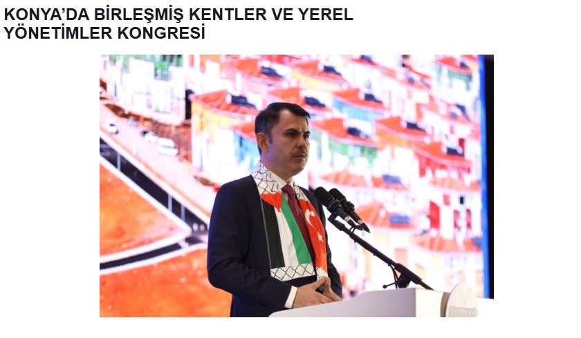 Sayın Bakanımız Murat Kurum, İlimizde Birleşmiş Kentler ve Yerel Yönetimler Orta Doğu ve Batı Asya Bölge Teşkilatı (UCLG-MEWA) Kongresi Açılış Programına Katıldı.