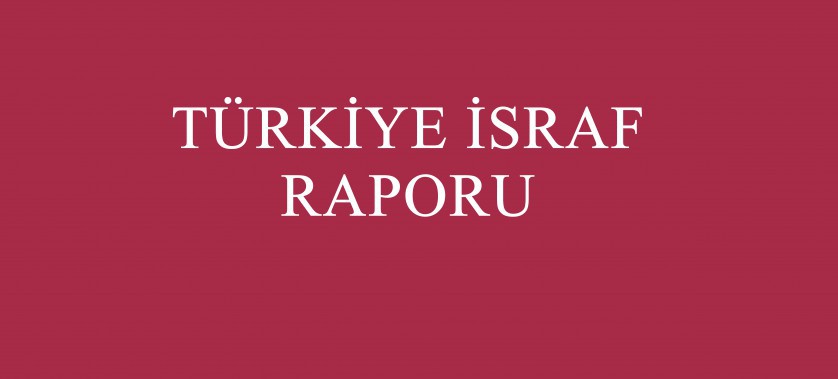 Türkiye Israf Raporuna Erişmek İçin Tıklayınız.