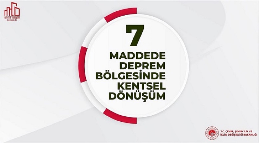 7 MADDEDE  DEPREM BÖLGESİNDE KENTSEL DÖNÜŞÜM.