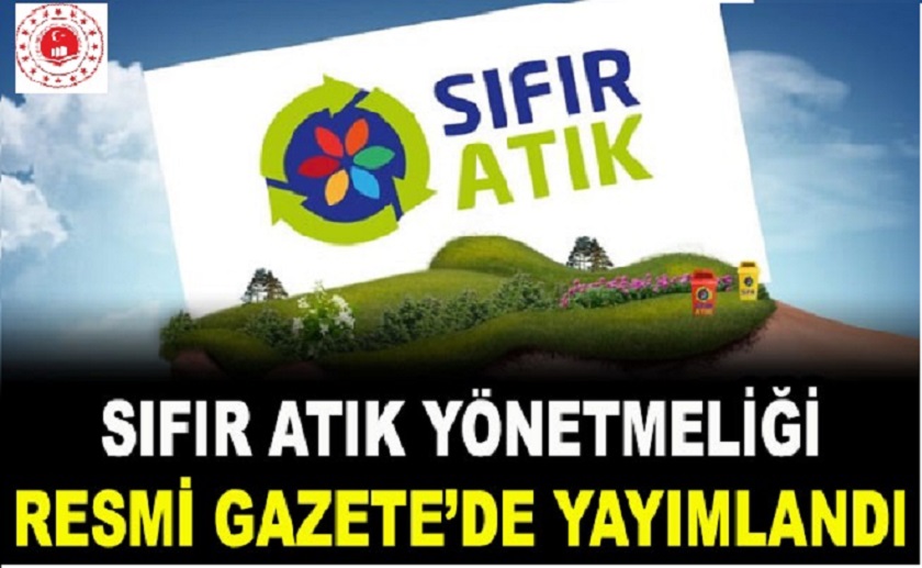 SIFIR ATIK YÖNETMELİĞİ RESMİ GAZETEDE YAYINLANDI