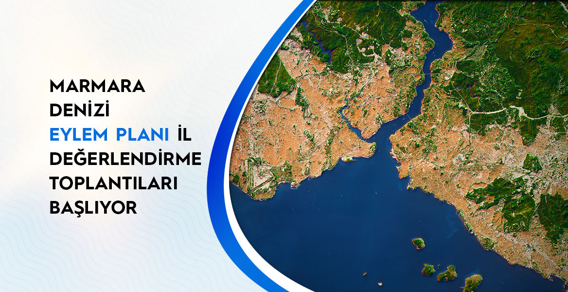 Marmara Denizi Eylem Planı İl Değerlendirme Toplantıları