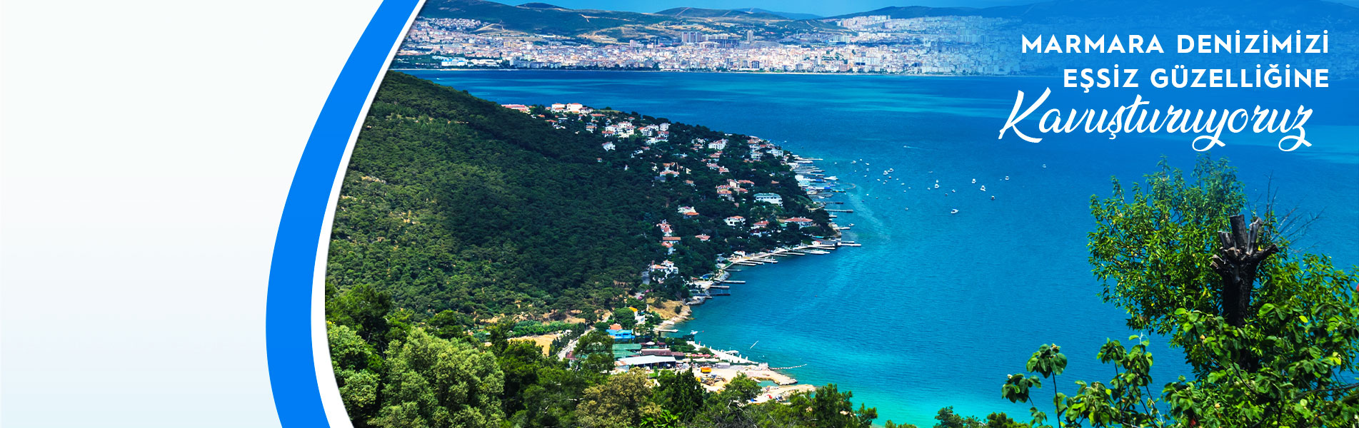 MARMARA DENİZİMİZİ EŞSİZ GÜZELLİĞİNE KAVUŞTURUYORUZ