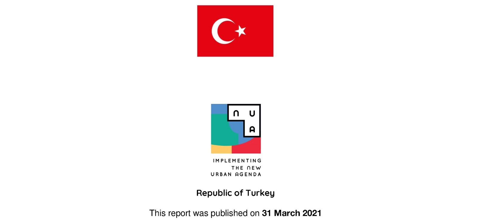 BM Habitat “Yeni Kentsel Gündem” çerçevesinde “Türkiye Cumhuriyeti Yeni Kentsel Gündemin Uygulanmasına İlişkin Ulusal Rapor” 31 Mart 2021 tarihinde yayınlandı.