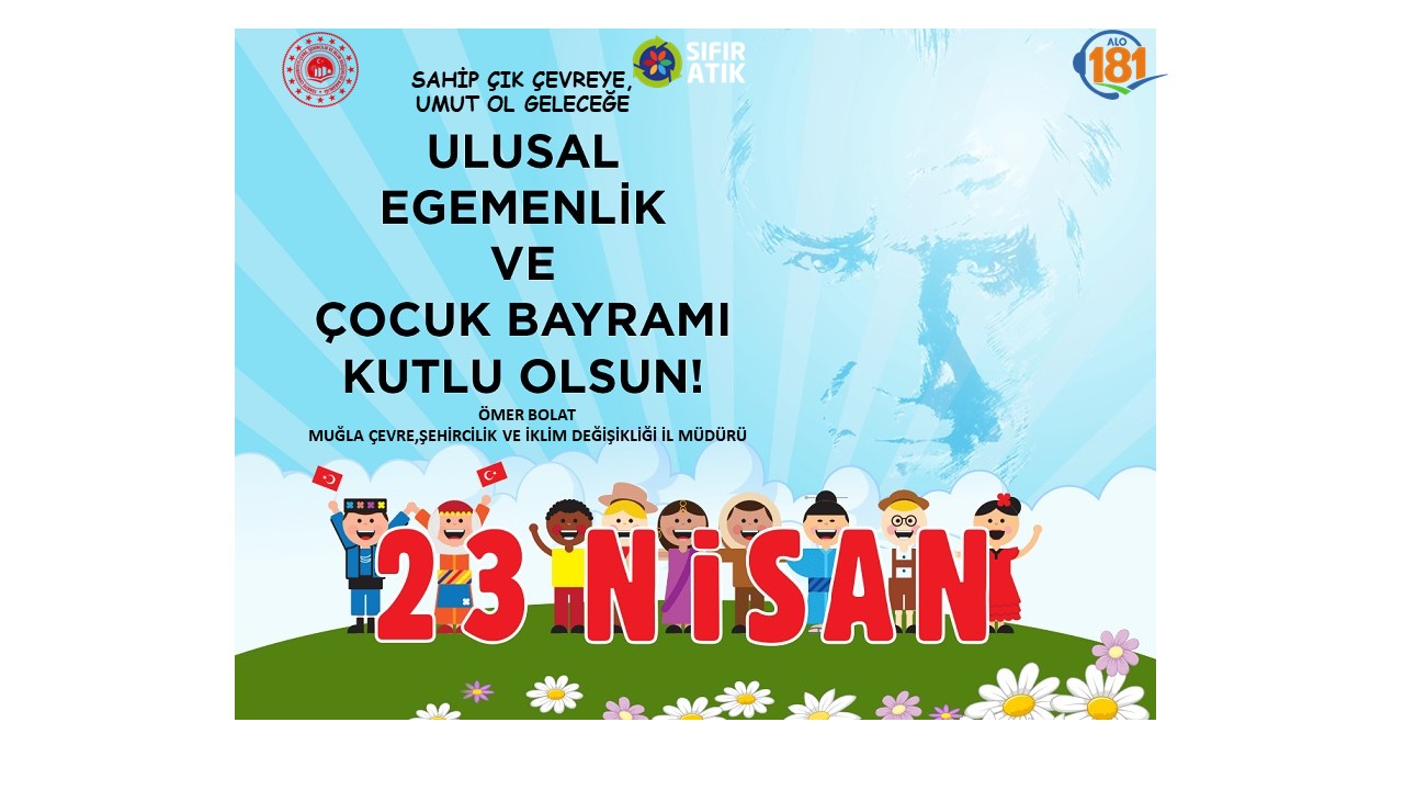 23 NİSAN ULUSAL EGEMENLİK VE ÇOCUK BAYRAMI KUTLU OLSUN