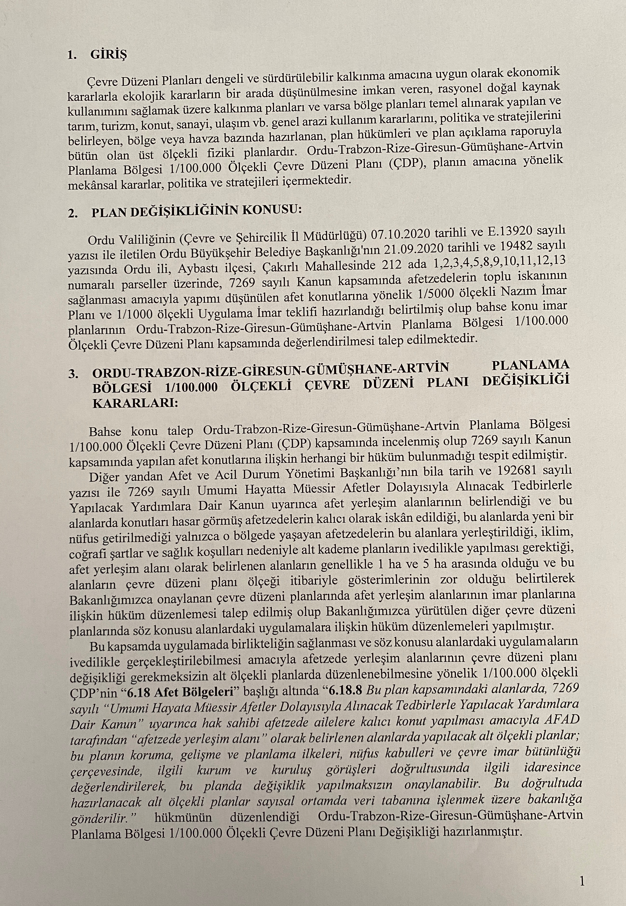 T.C Çevre ve Şehircilik Bakanlığı’nca Ordu-Trabzon-Rize-Giresun-Gümüşhane-Artvin Planlama Bölgesi 1/100.000 Ölçekli Çevre Düzeni Planı Değişikliği 06/11/2020 tarihinde onaylanmıştır.