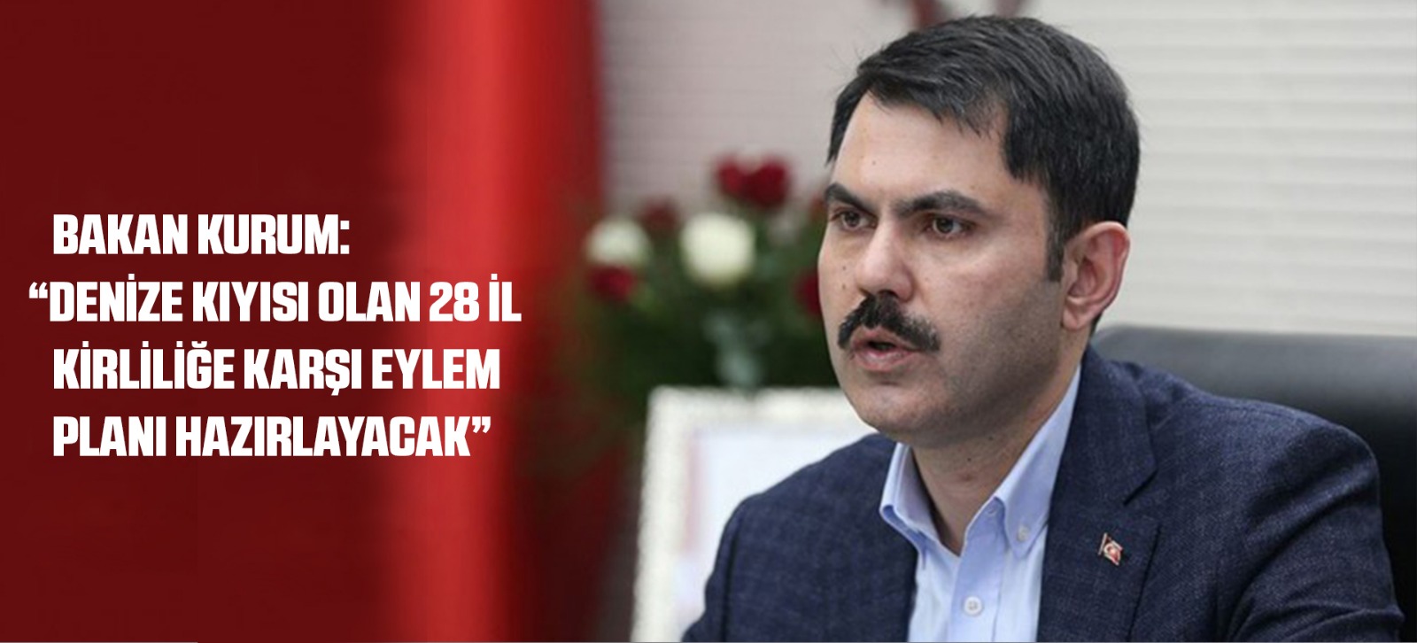 BAKAN KURUM: “DENİZE KIYISI OLAN 28 İL KİRLİLİĞE KARŞI EYLEM PLANI HAZIRLAYACAK