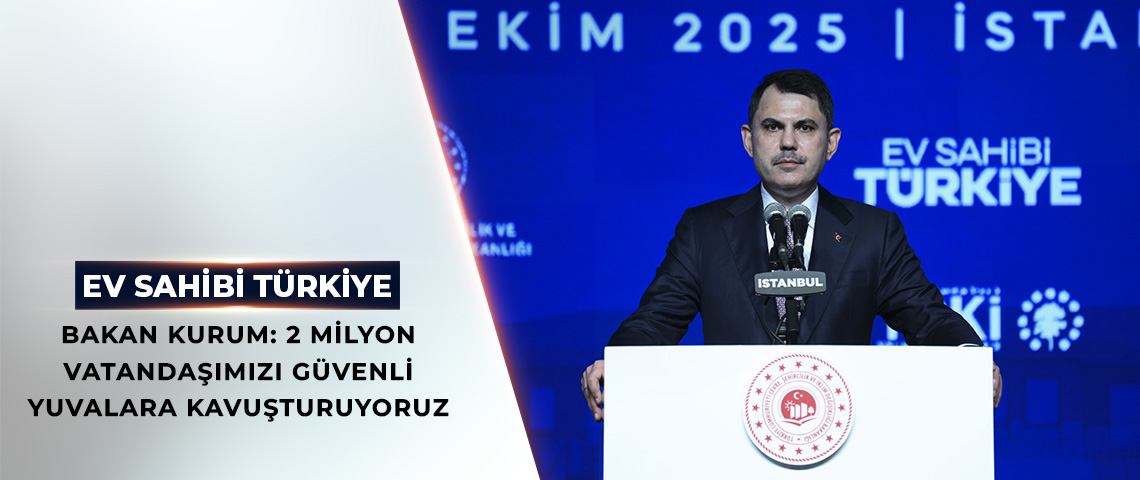 BAKAN KURUM, YÜZYILIN KONUT PROJESİ PROGRAMI'NDA KONUŞTU