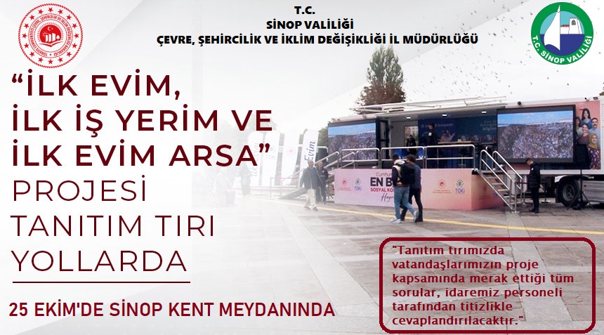 “İLK EVİM, İLK İŞ YERİM VE İLK EVİM ARSA” PROJESİ TANITIM TIRI 25 EKİM'DE SİNOP'TA