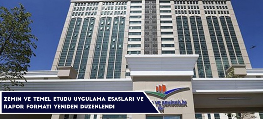 ZEMİN VE TEMEL ETÜDÜ UYGULAMA ESASLARI VE RAPOR FORMATI YENİDEN DÜZENLENDİ