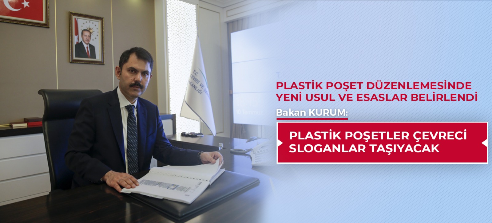 BAKANIMIZ SAYIN MURAT KURUM PLASTİK POŞET DÜZENLEMESİNDE BELİRLENEN YENİ USUL VE ESASLARI AÇIKLADI: 