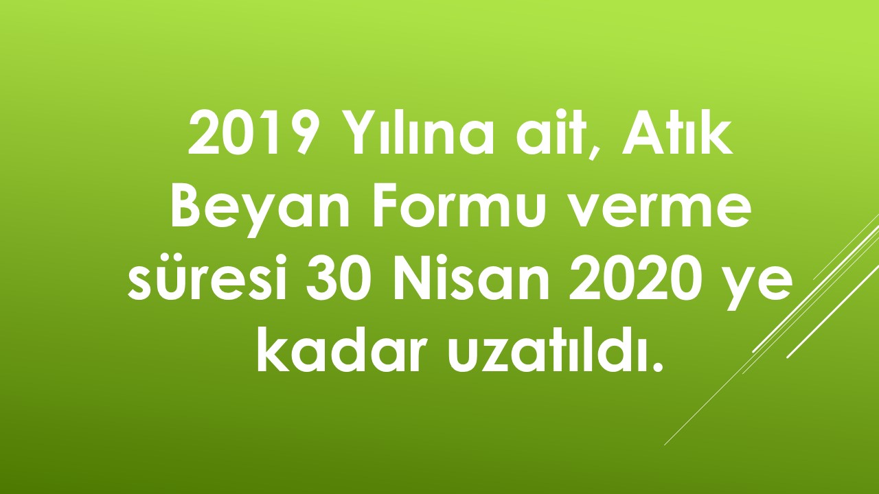 2019 Yılına ait Atık Beyanı verme süresi 30 Nisan 2020 ye kadar uzatıldı