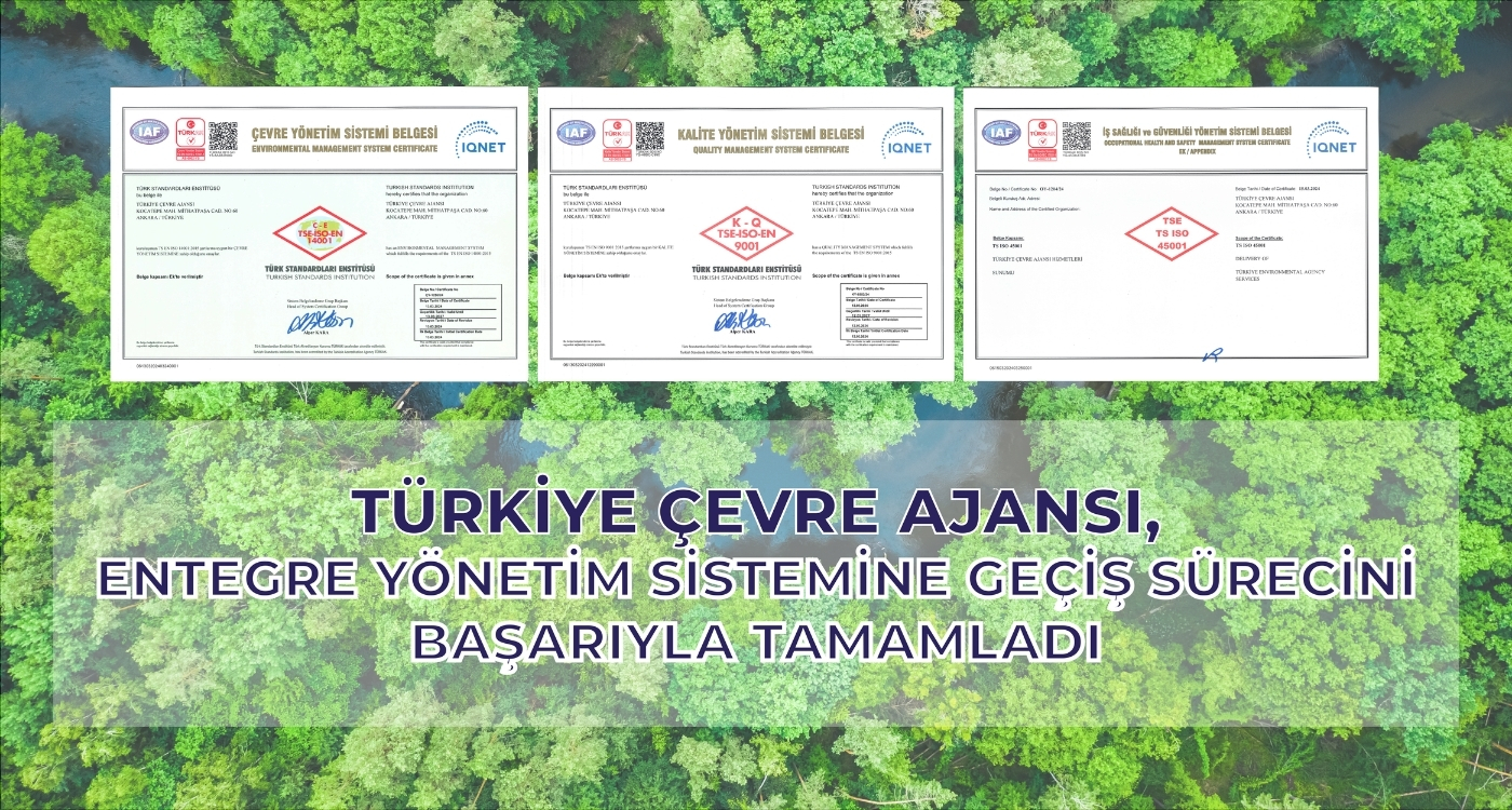 Türkiye Çevre Ajansı, Entegre Yönetim Sistemine Geçiş Sürecini Başarıyla Tamamladı