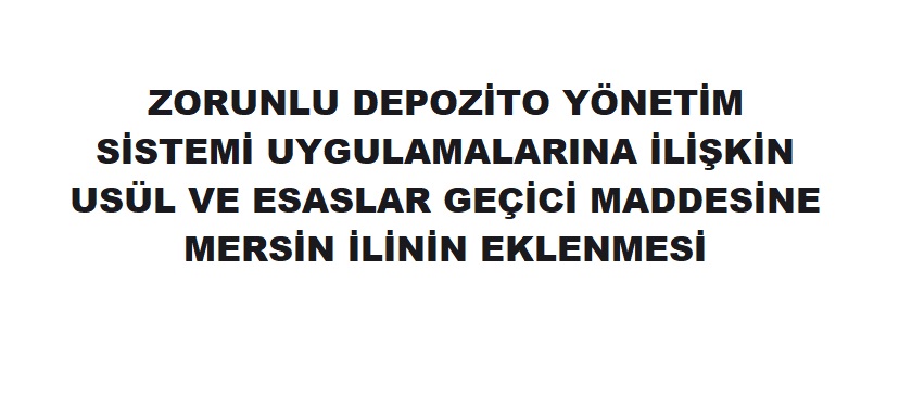 Zorunlu Depozito Yönetim Sistemi Uygulamalarına İlişkin Usül ve Esaslar Geçici Maddesine 