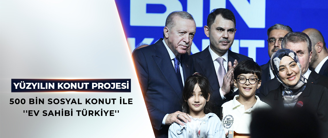 500 BİN SOSYAL KONUT İLE EV SAHİBİ TÜRKİYE