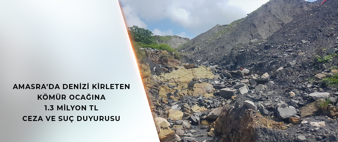 AMASRA’DA DENİZİ KİRLETEN KÖMÜR OCAĞINA 1.3 MİLYON TL CEZA VE SUÇ DUYURUSU