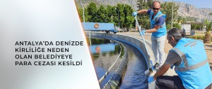 ANTALYA’DA DENİZİN KİRLENMESİNE NEDEN OLAN BÜYÜKŞEHİR BELEDİYESİ’NE PARA CEZASI KESİLDİ, CUMHURİYET BAŞSAVCILIĞI’NA DA SUÇ DUYURUSUNDA BULUNULDU