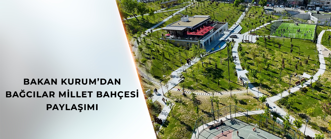 BAĞCILAR MİLLET BAHÇESİ 3 İLÇE İÇİN HUZUR MERKEZİ OLDU