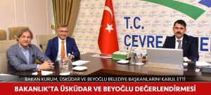 BAKAN KURUM, ÜSKÜDAR VE BEYOĞLU BELEDİYE BAŞKANLARINI KABUL ETTİ