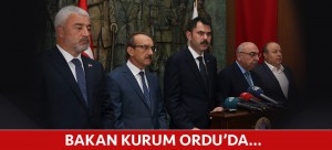 BAKAN KURUM ORDU’DA…