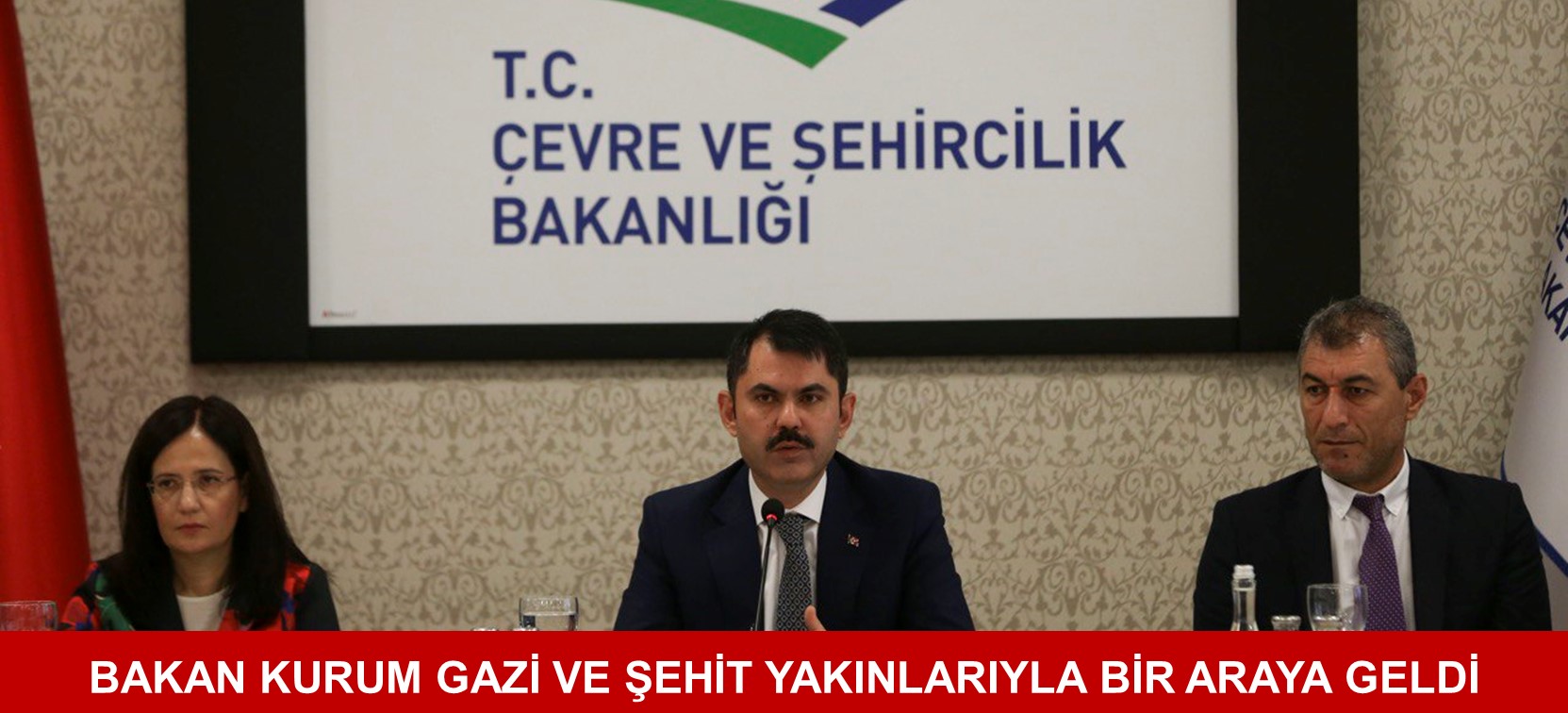 BAKAN KURUM GAZİ VE ŞEHİT YAKINLARIYLA BİR ARAYA GELDİ