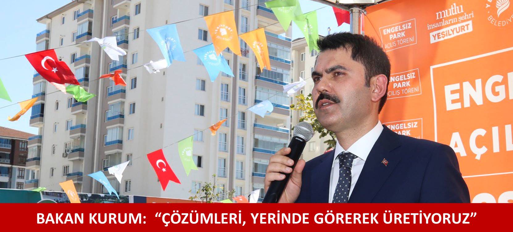 BAKAN KURUM:  “ÇÖZÜMLERİ, YERİNDE GÖREREK ÜRETİYORUZ”