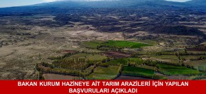 BAKAN KURUM HAZİNEYE AİT TARIM ARAZİLERİ İÇİN YAPILAN BAŞVURUYU AÇIKLADI