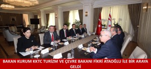 BAKAN KURUM KKTC TURİZM VE ÇEVRE BAKANI FİKRİ ATAOĞLU İLE BİR ARAYA GELDİ