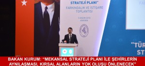 BAKAN KURUM: “MEKÂNSAL STRATEJİ PLANI İLE ŞEHİRLERİN AYNILAŞMASI, KIRSAL ALANLARIN YOK OLUŞU ÖNLENECEK