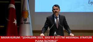 BAKAN KURUM: “ŞEHİRLERİN 2023, 2053 VE 2071'İNİ MEKANSAL STRATEJİK PLANA İŞLİYORUZ”