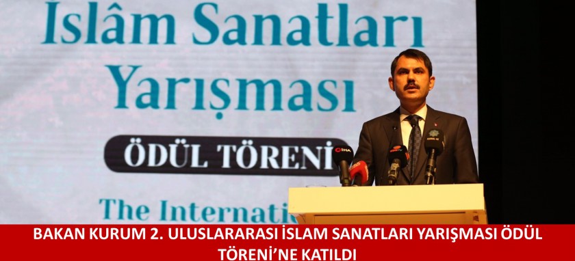 BAKAN KURUM 2. ULUSLARARASI İSLAM SANATLARI YARIŞMASI ÖDÜL TÖRENİ’NE KATILDI