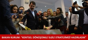 BAKAN KURUM: “KENTSEL DÖNÜŞÜMLE İLGİLİ STRATEJİMİZİ HAZIRLADIK”
