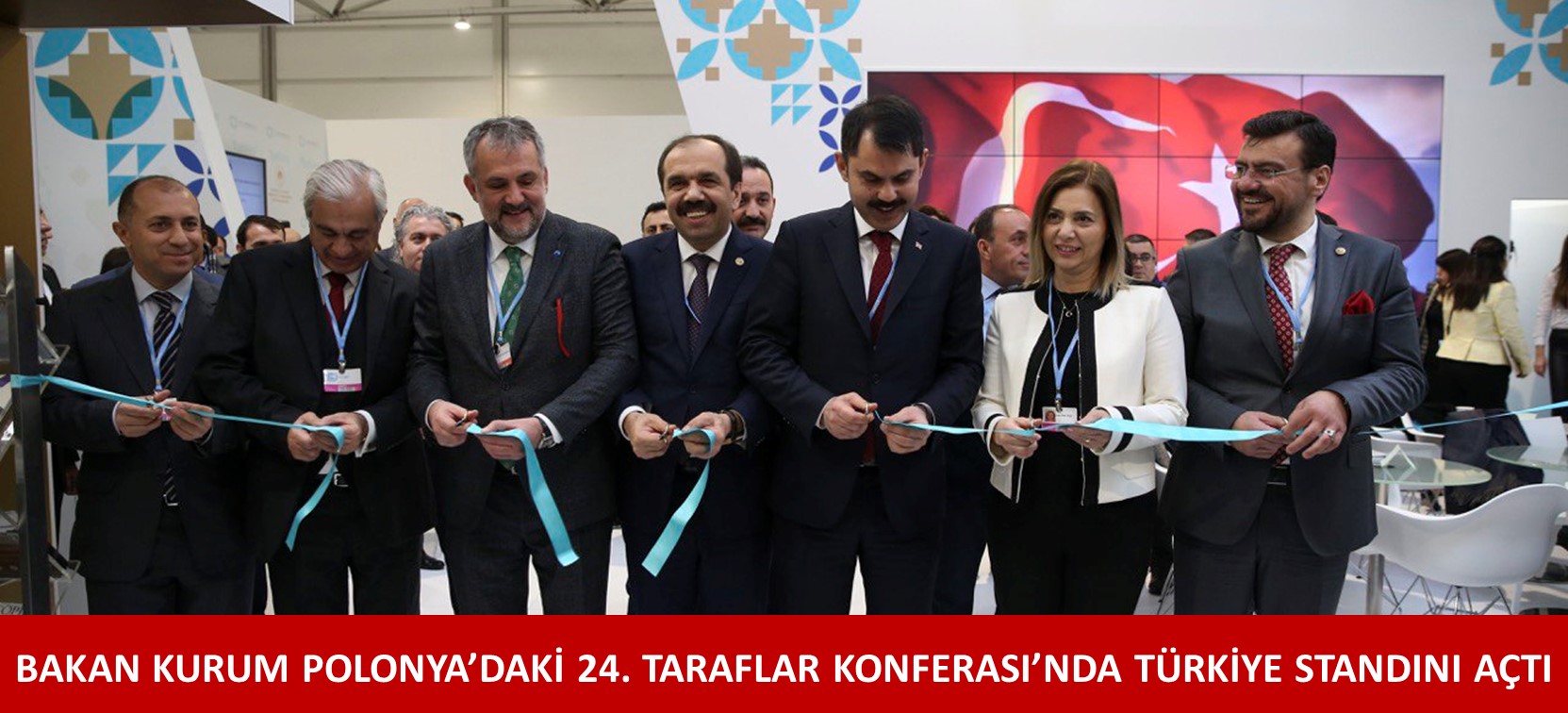 BAKAN KURUM POLONYA’DAKİ 24. TARAFLAR KONFERASI’NDA TÜRKİYE STANDINI AÇTI