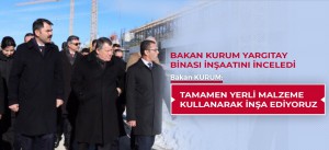 BAKAN KURUM YARGITAY BİNASI İNŞAATINI İNCELEDİ