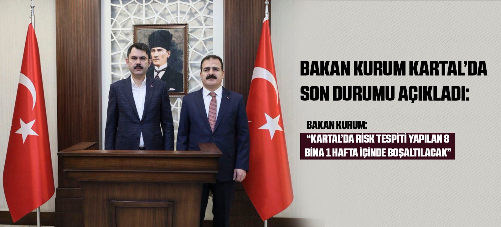 BAKAN KURUM KARTAL’DA SON DURUMU AÇIKLADI: