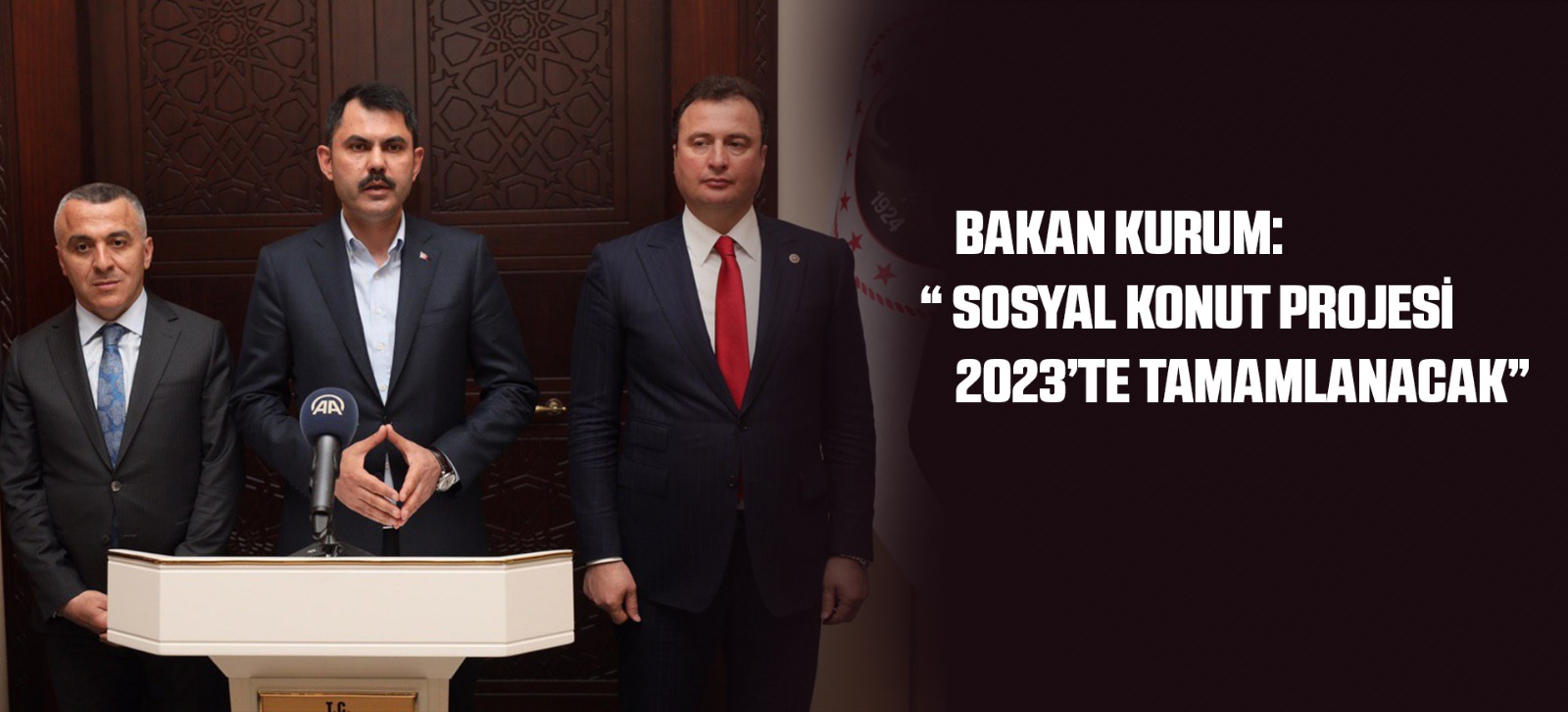 BAKAN KURUM: “ SOSYAL KONUT PROJESİ 2023’TE TAMAMLANACAK”