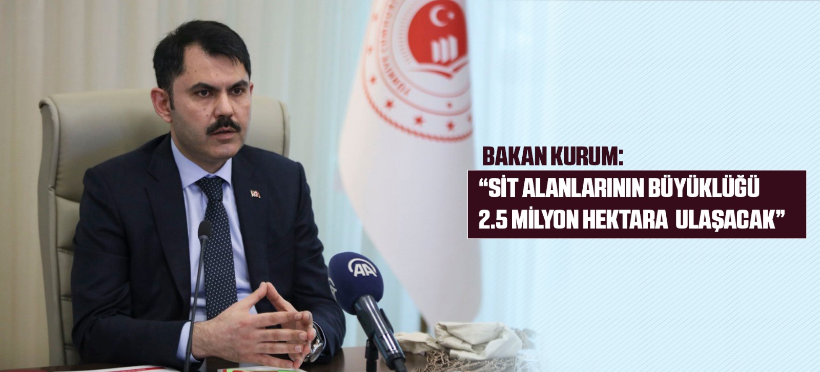 BAKAN KURUM: “SİT ALANLARININ BÜYÜKLÜĞÜ 2.5 MİLYON HEKTARA  ULAŞACAK”