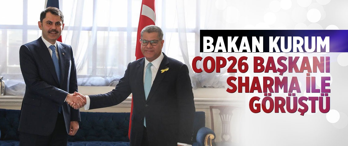 BAKAN KURUM, COP26 BAŞKANI SHARMA İLE GÖRÜŞTÜ