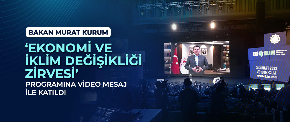 BAKAN KURUM, EKO İKLİM ZİRVESİ'NE VİDEO KONFERANS İLE KATILDI