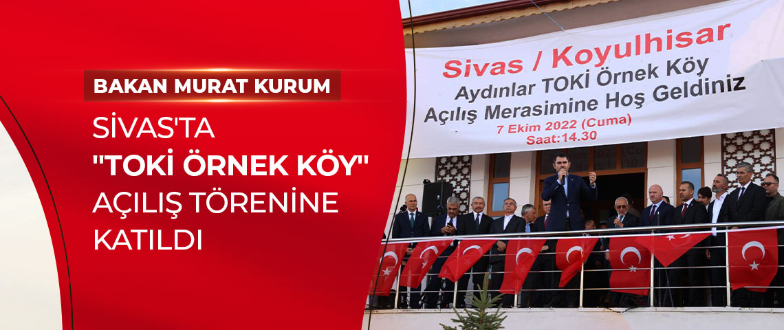 BAKAN KURUM, SİVAS'TA 