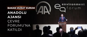 BAKAN KURUM, ANADOLU AJANSI ÇEVRE FORUMU’NA KATILDI