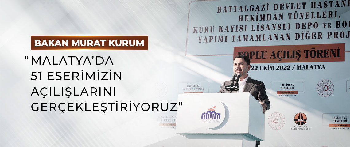 BAKAN KURUM: “MALATYA’DA 51 ESERİMİZİN AÇILIŞLARINI GERÇEKLEŞTİRİYORUZ”