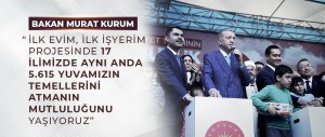 İLK EVİM, İLK İŞYERİM PROJESİNDE 17 İLDE 5.615 KONUTUN TEMELLERİ ATILDI