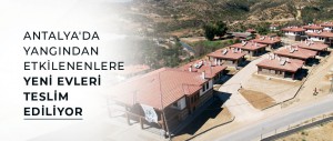 ANTALYA'DA YANGINDAN ETKİLENENLERE YENİ EVLERİ TESLİM EDİLİYOR