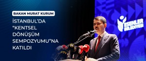 BAKAN KURUM İSTANBUL'DA KENTSEL DÖNÜŞÜM SEMPOZYUMU’NA KATILDI