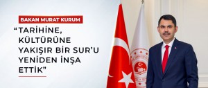 BAKAN KURUM: “TARİHİNE, KÜLTÜRÜNE YAKIŞIR BİR SUR’U YENİDEN İNŞA ETTİK”