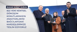 BAKAN KURUM: 822 YENİ KENTSEL DÖNÜŞÜM KONUTLARIMIZIN ANAHTARLARINI BAĞCILAR’DAKİ KARDEŞLERİMİZE TESLİM EDİYORUZ