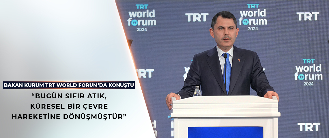 BAKAN KURUM, TRT WORLD FORUM’DA KONUŞTU