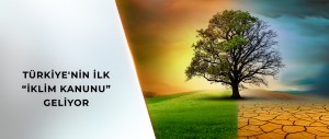 BAKAN KURUM: İKLİM DEĞİŞİKLİĞİ İLE MÜCADELEMİZE YENİ BİR SOLUK GETİRECEK